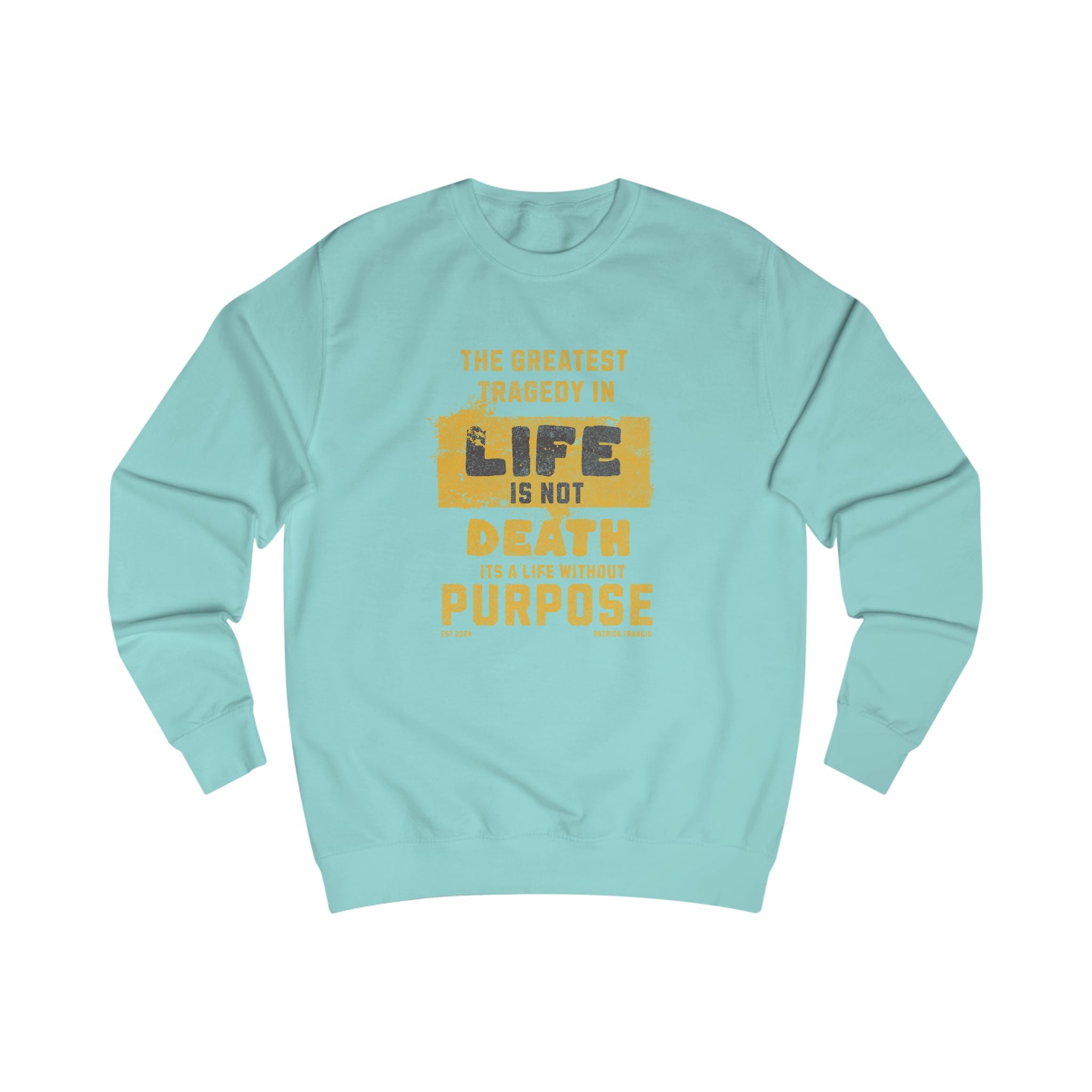 Inspirational Unisex Sweatshirt - "Life Without Purpose"