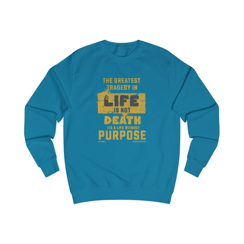 Inspirational Unisex Sweatshirt - "Life Without Purpose"