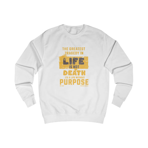 Inspirational Unisex Sweatshirt - "Life Without Purpose"